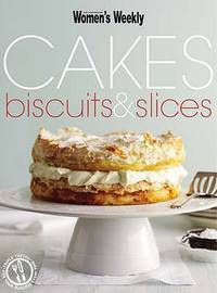 Cakes biscuits & slices: The Australian Women's Weekly cookbooks (engl.) 120 S.