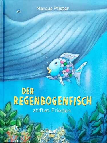 Der Regenbogenfisch stiftet Frieden: Marcus Pfister (dt.) 28 S.